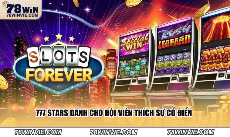 777 Stars dành cho hội viên thích sự cổ điển