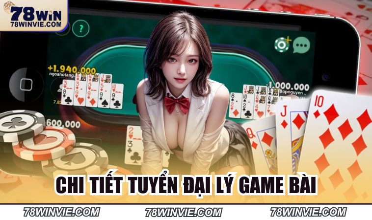 Chi tiết tuyển đại lý game bài