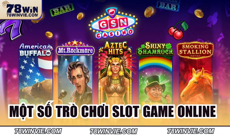 Một số trò chơi slot game online