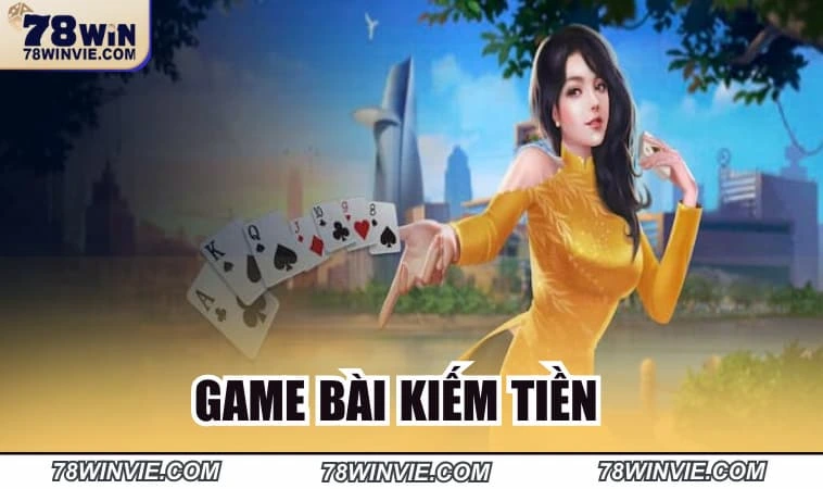 Tất tần tật game bài cực hot trải nghiệm kiếm tiền bội thu 