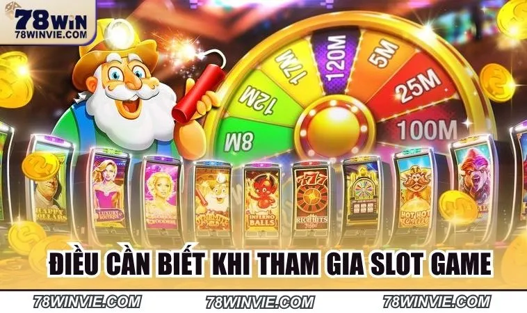 Điều cần biết khi chơi slot game là gì?